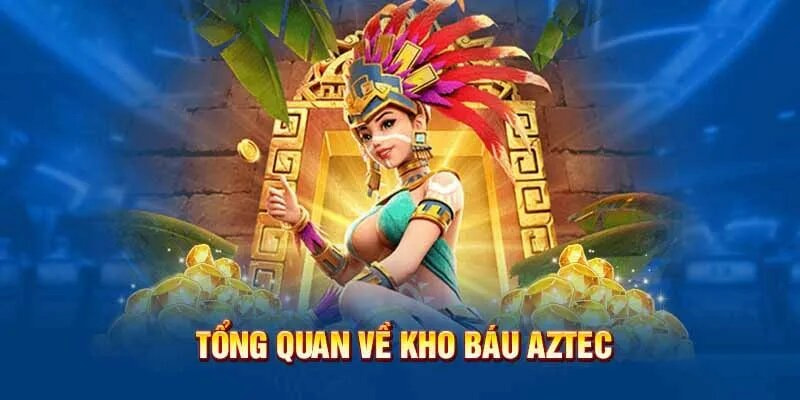 Kho Báu Aztec mang tới cảm hứng giải trí thú vị