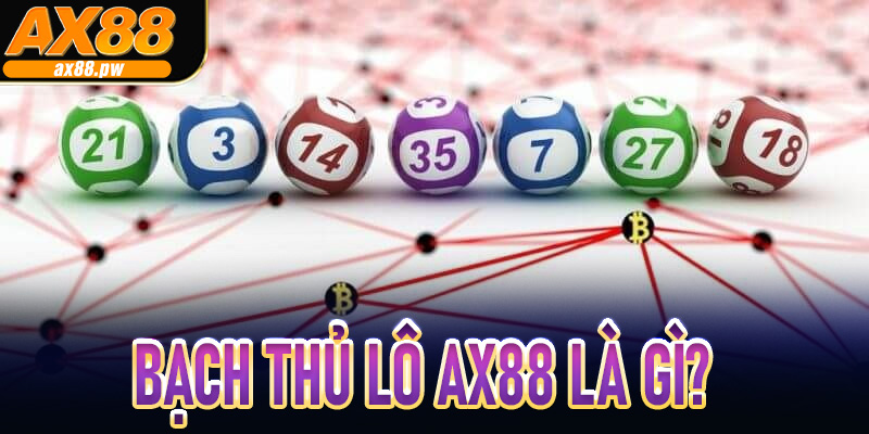 Bạch thủ lô Ax88 là gì?