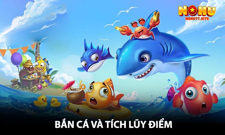 Bắn cá và tích lũy điểm