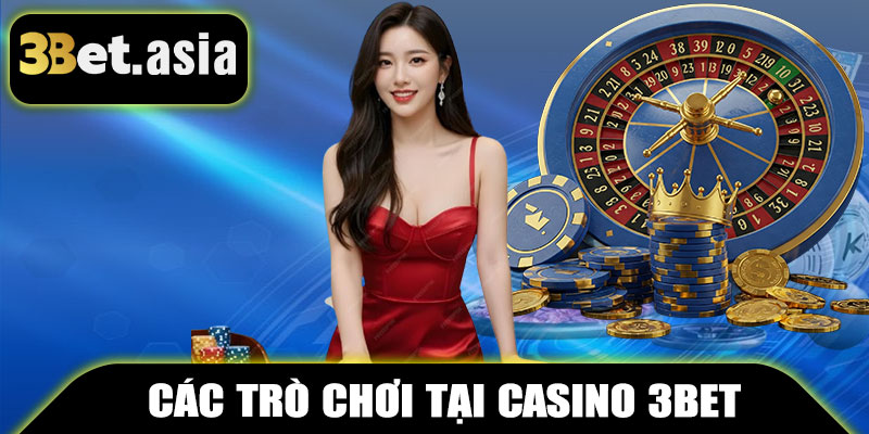 Các Trò Chơi Phổ Biến Tại Casino 3BET