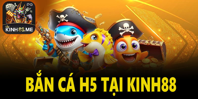 Trải nghiệm gameplay Bắn cá H5 tại Kinh88